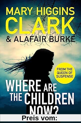 Where Are The Children Now?: Return to where it all began with the bestselling Queen of Suspense